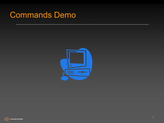 Commands Demo 
31 
 