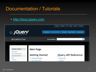 Documentation / Tutorials 
• http://docs.jquery.com 
63 
 