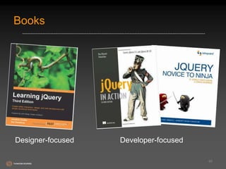 Books 
65 
Designer-focused Developer-focused 
 