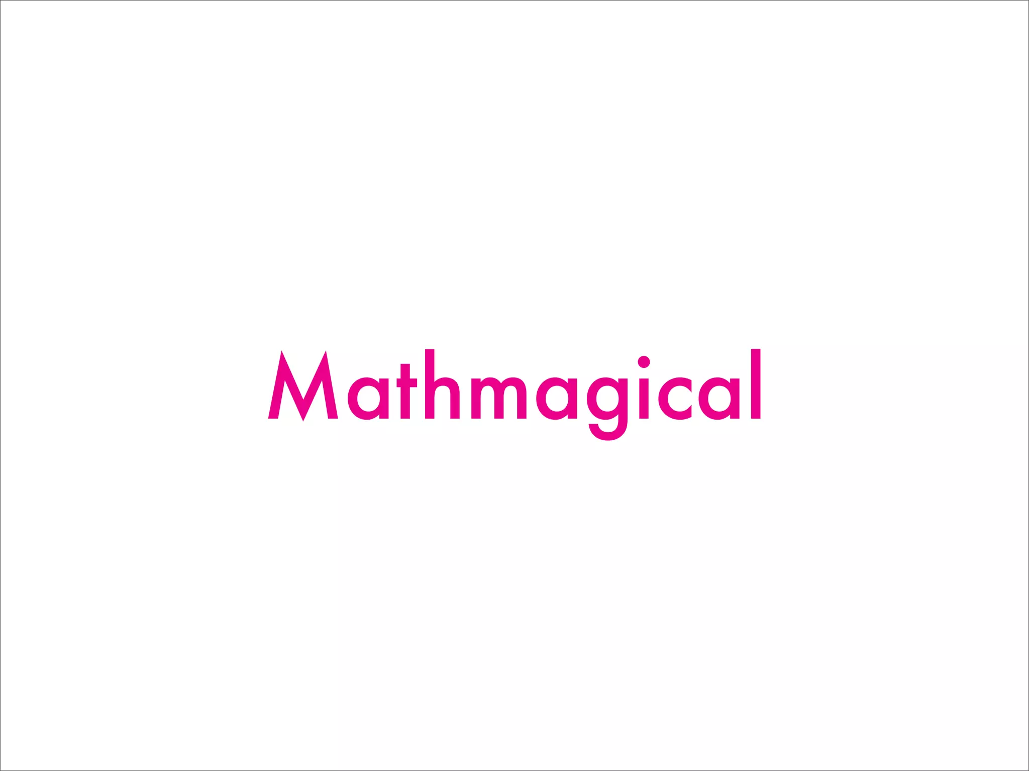 Mathmagical
 