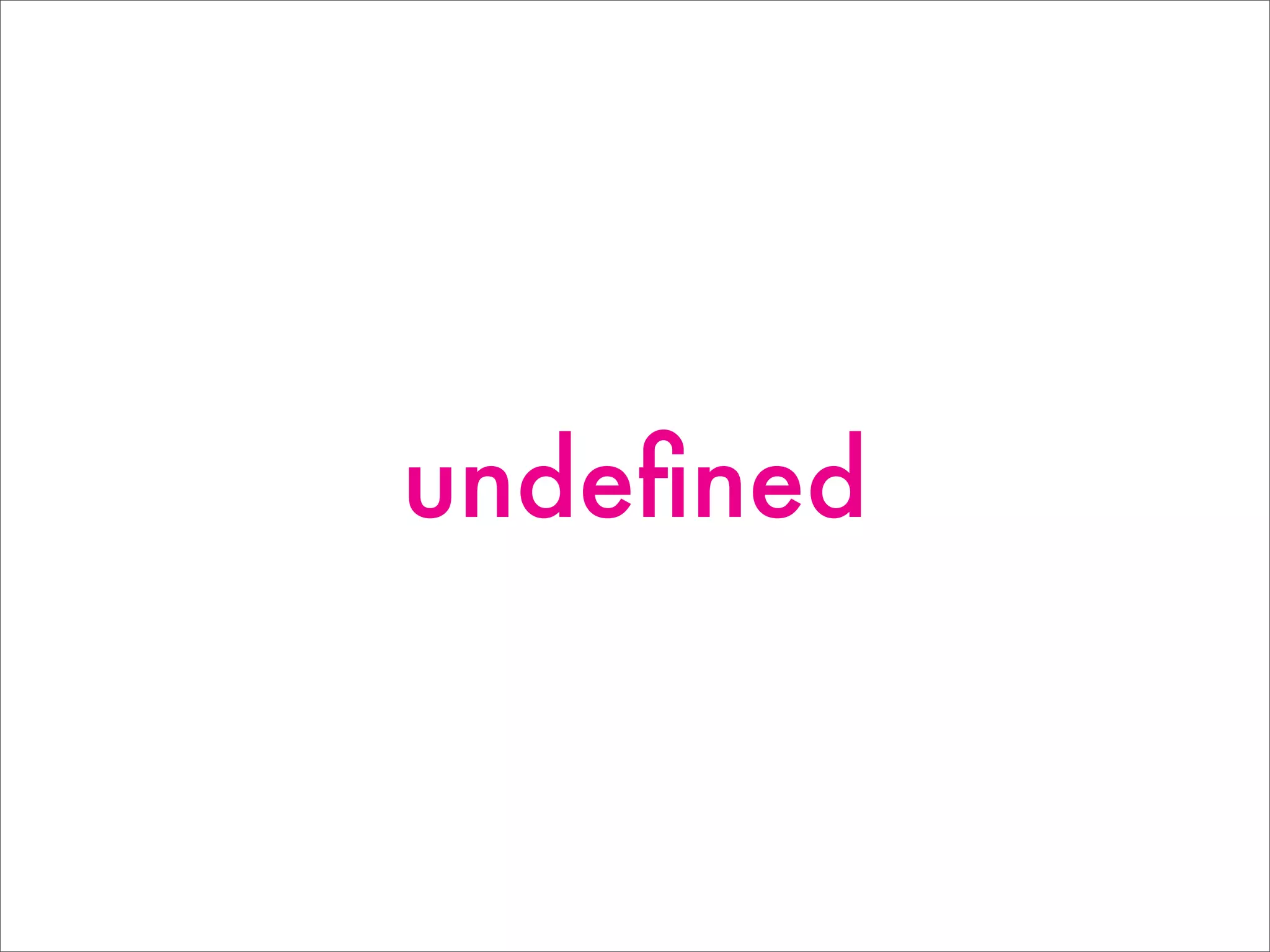 undeﬁned
 