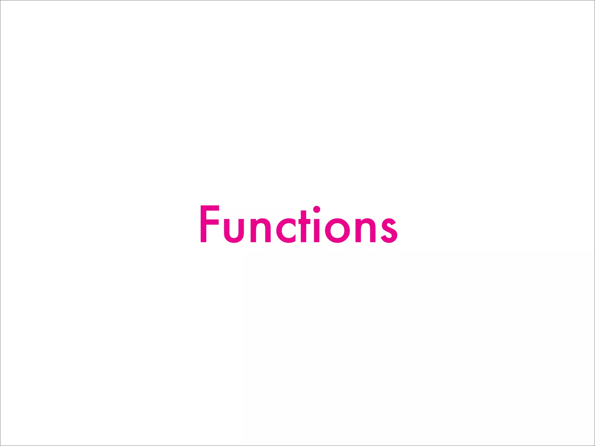 Functions
 