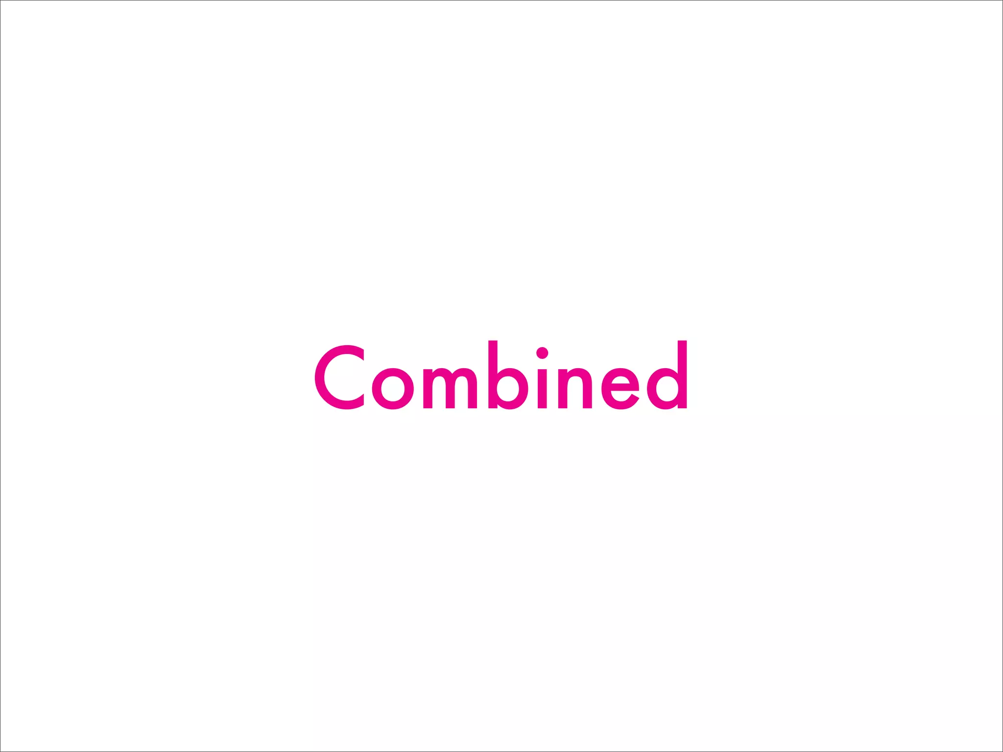 Combined
 