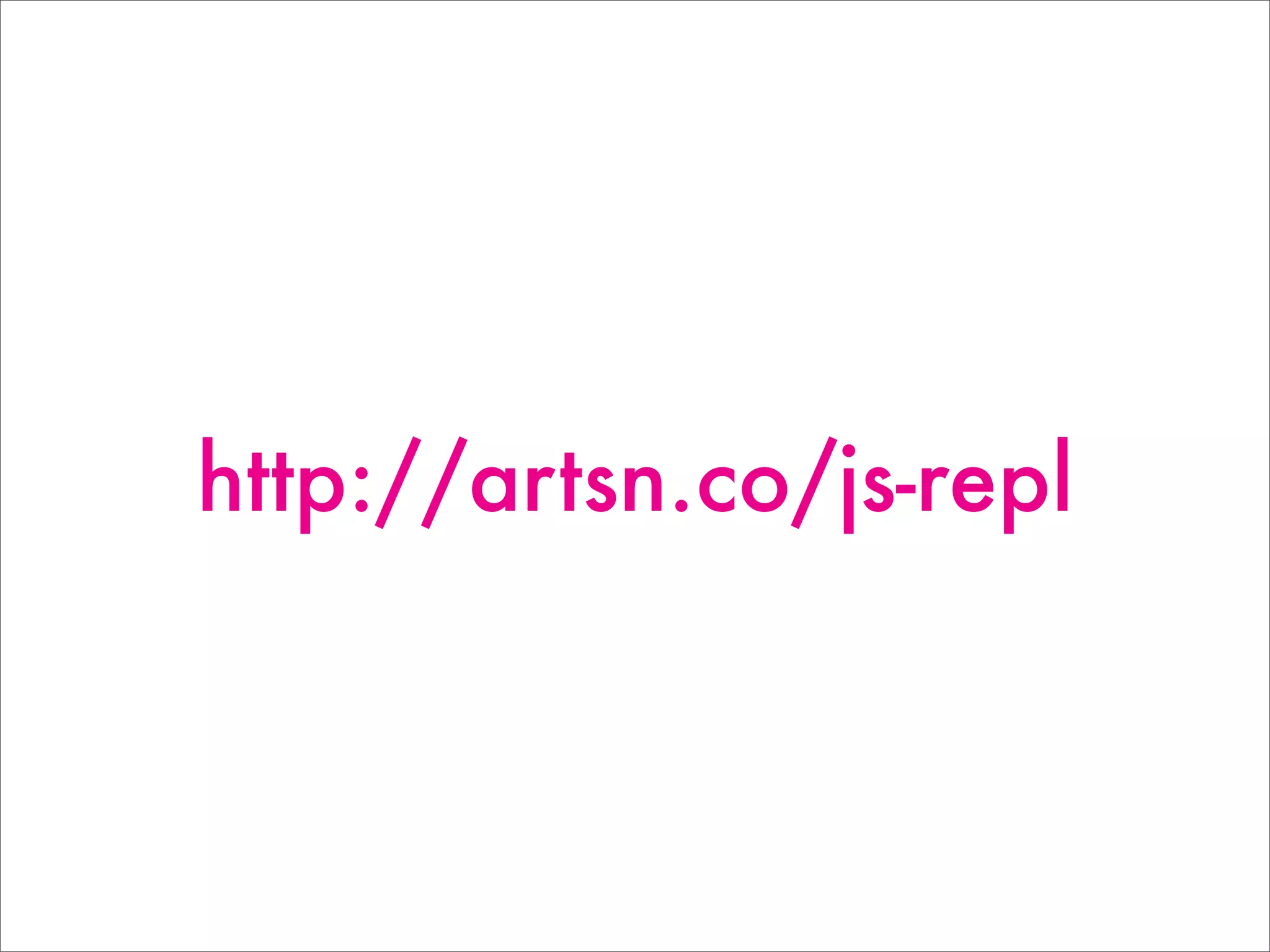 http://artsn.co/js-repl
 