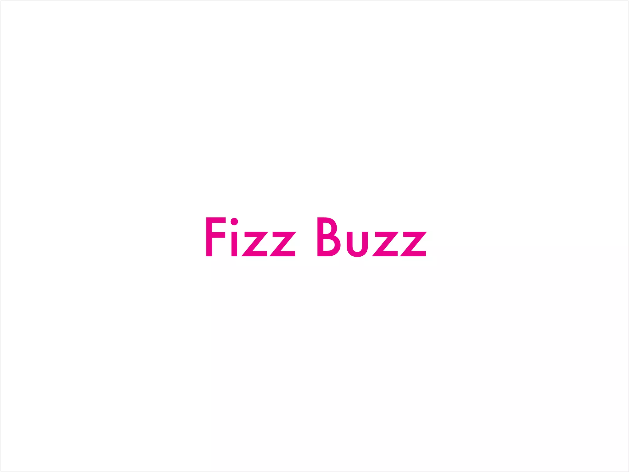 Fizz Buzz
 