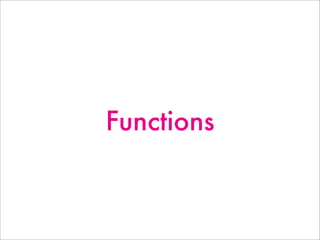 Functions
 