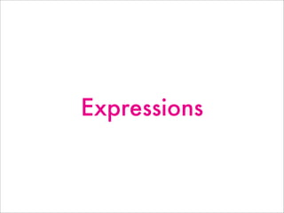Expressions
 