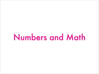 Numbers and Math
 