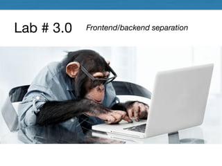 Lab # 3.0 Frontend/backend separation
 