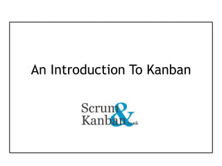An Introduction To Kanban
 