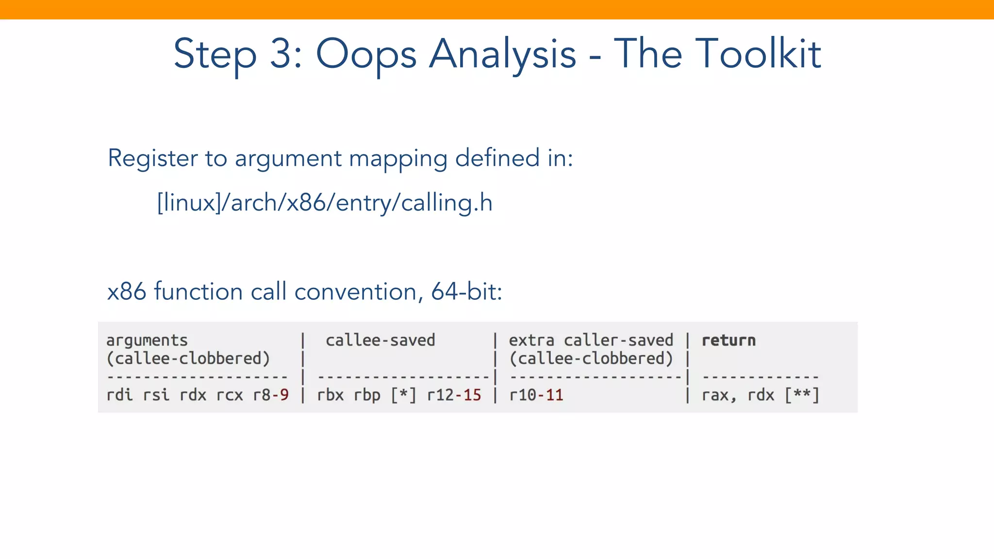 Step 3: Oops Analysis - The Toolkit
Register to argument mapping defined in:
[linux]/arch/x86/entry/calling.h
x86 function call convention, 64-bit:
 