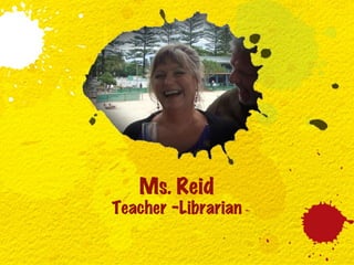Ms. Reid Teacher -Librarian 
