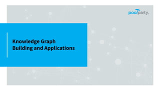 Knowledge Graph
Building and Applications
 
