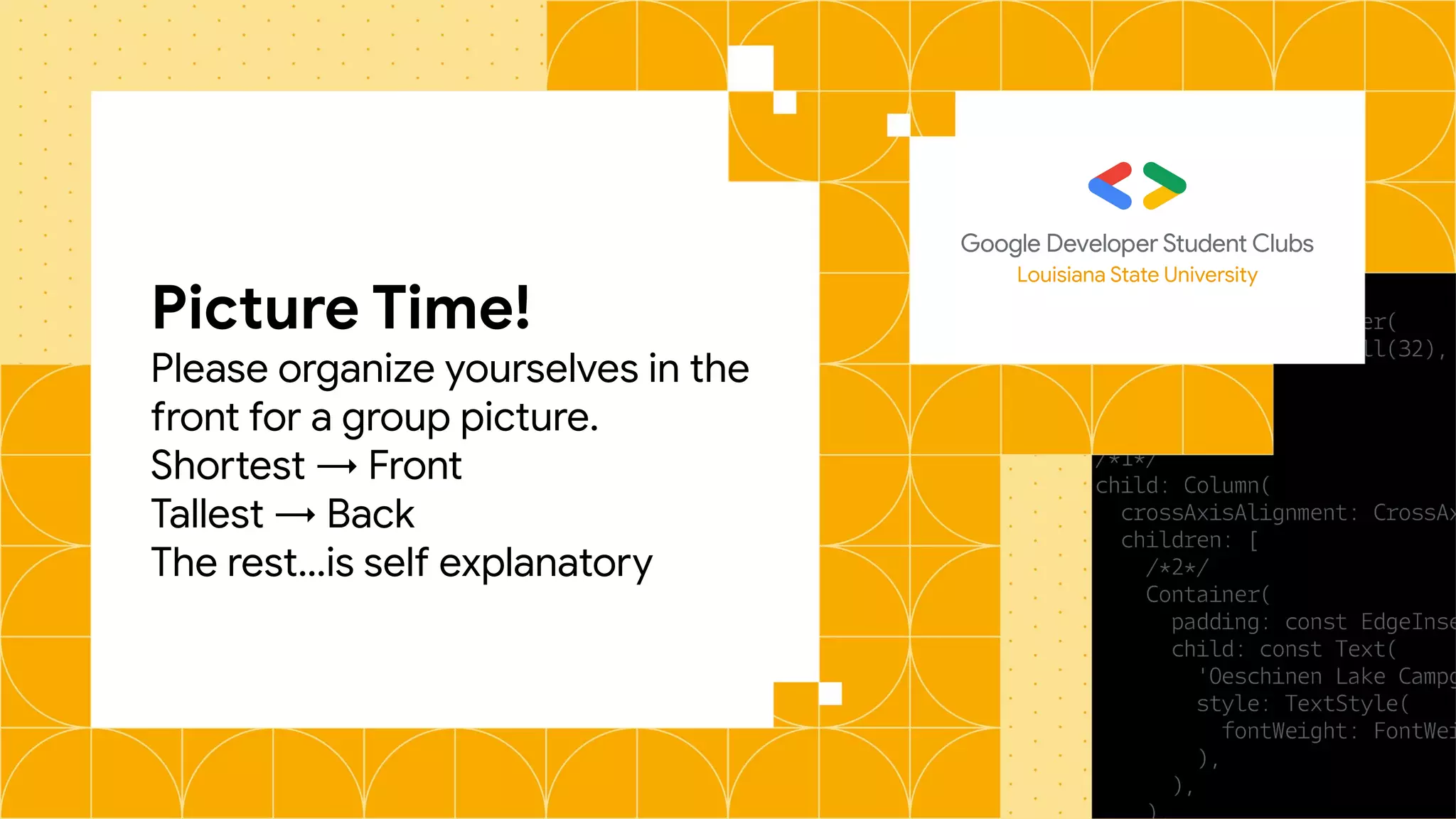 Picture Time!
Please organize yourselves in the
front for a group picture.
Shortest → Front
Tallest → Back
The rest…is self explanatory
Louisiana State University
 
