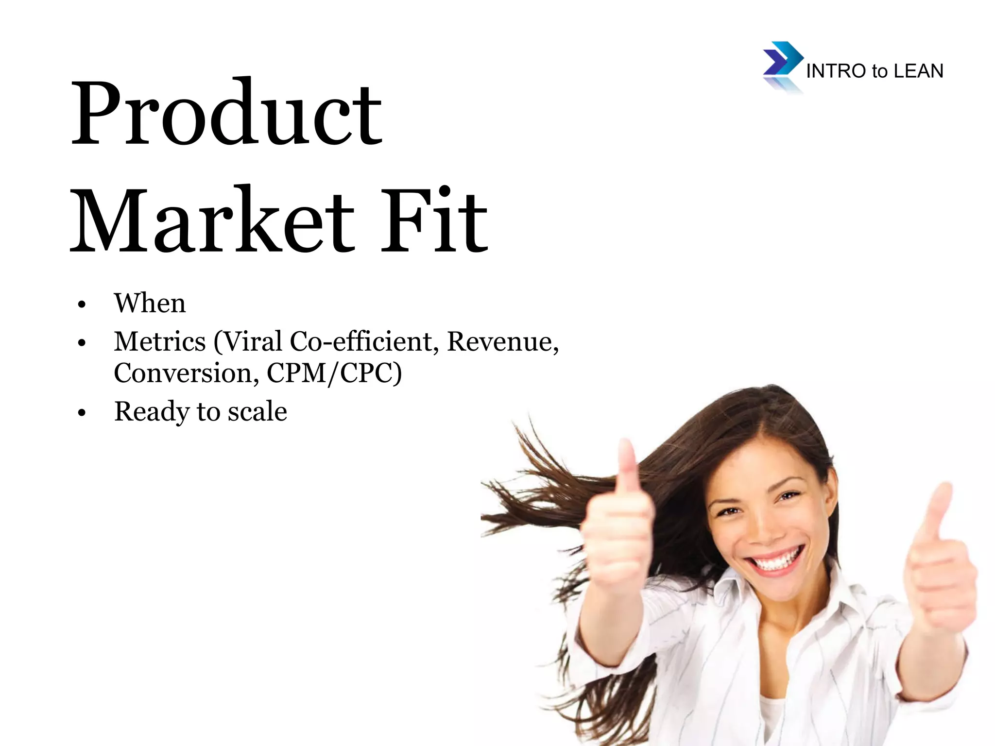 When Metrics (Viral Co-efficient, Revenue, Conversion, CPM/CPC) Ready to scale Product  Market Fit 