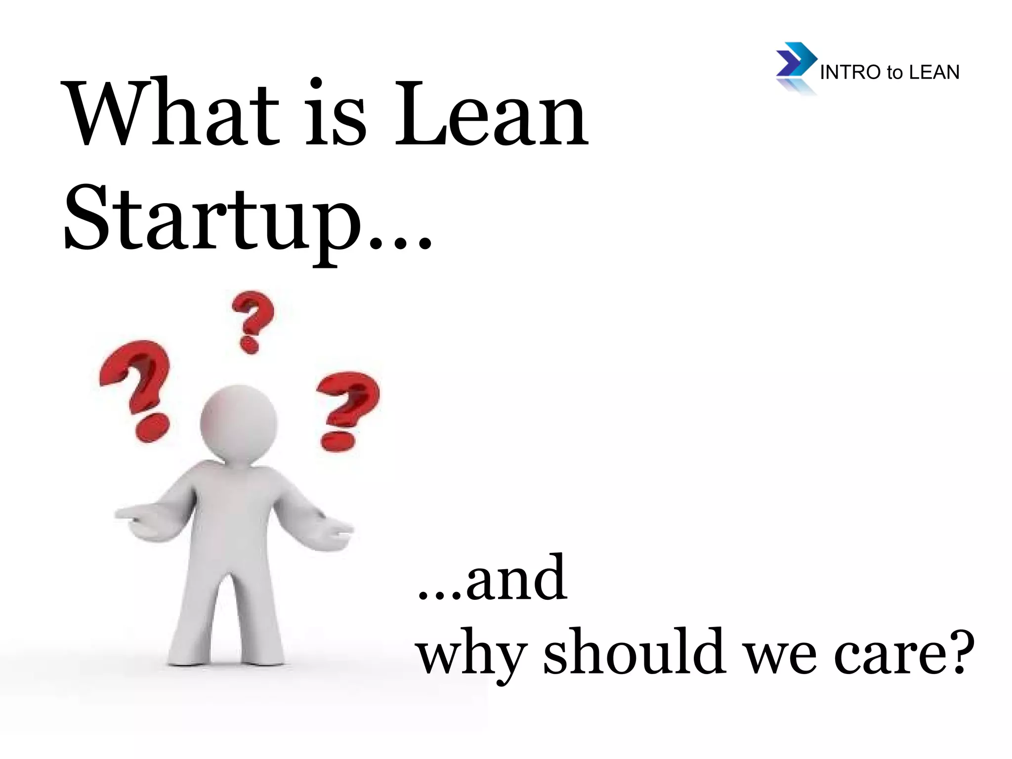 What is Lean Startup… … and  why should we care? 