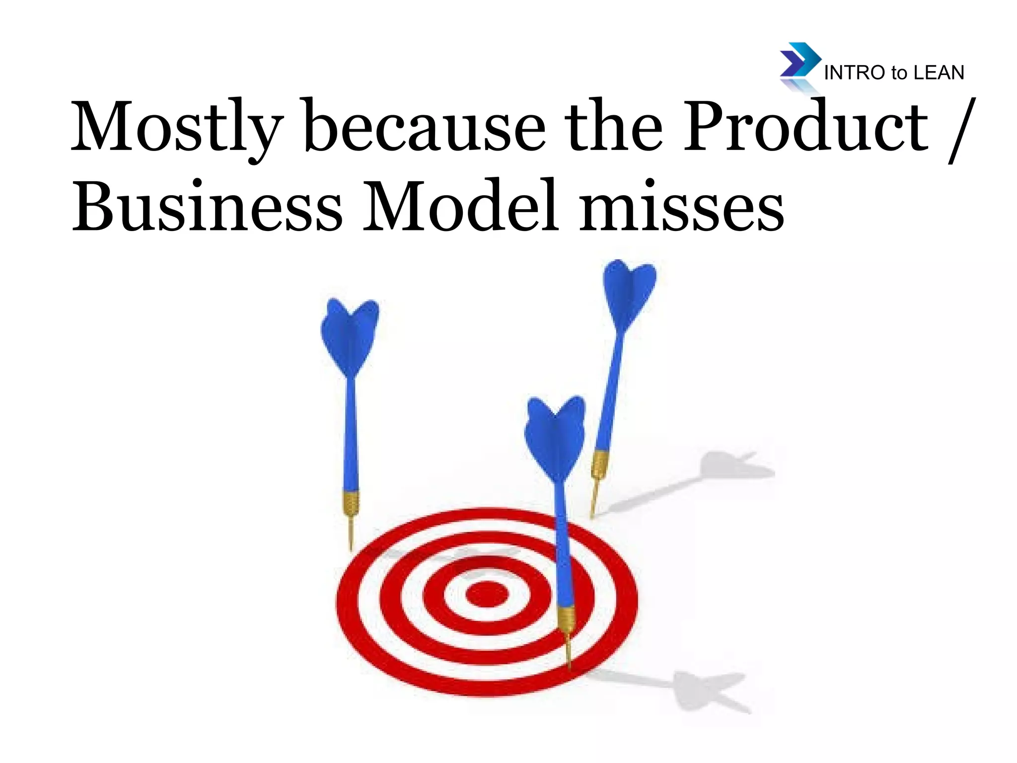 Mostly because the Product / Business Model misses 
