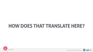 vince baskerville | @whoisvince#LeanUX
HOW DOES THAT TRANSLATE HERE?
 