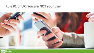 Rule #1 of UX: You are NOT your user
 