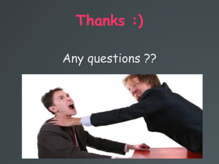 Thanks :)
Any questions ??
 