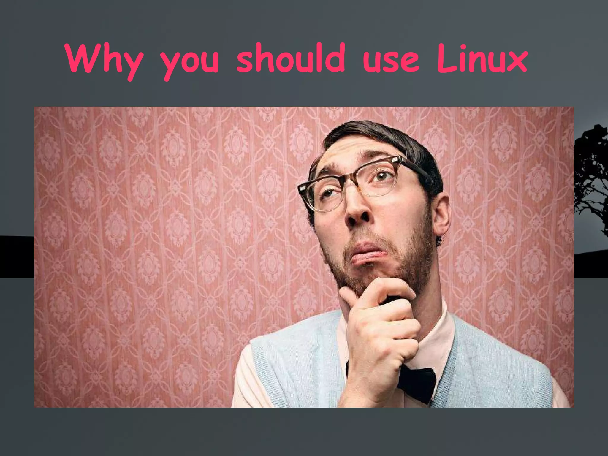 Why you should use Linux  