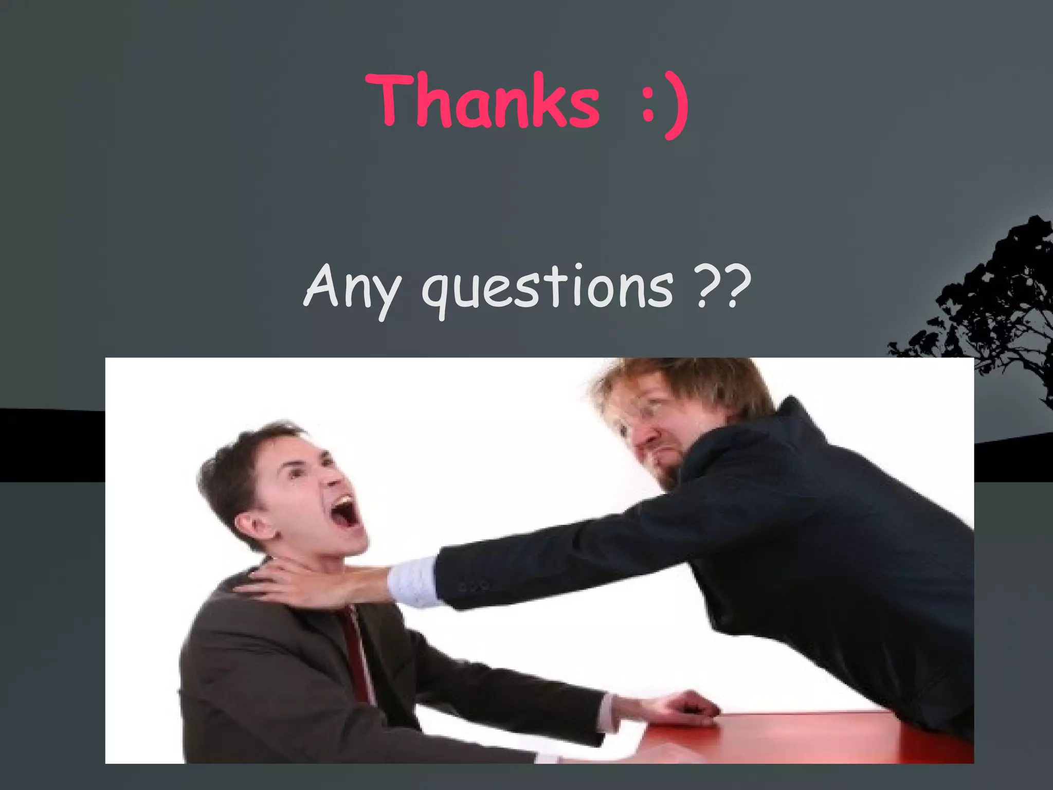 Thanks :) Any questions ?? 