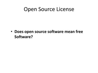 Open Source License
• Does open source software mean free
Software?
 