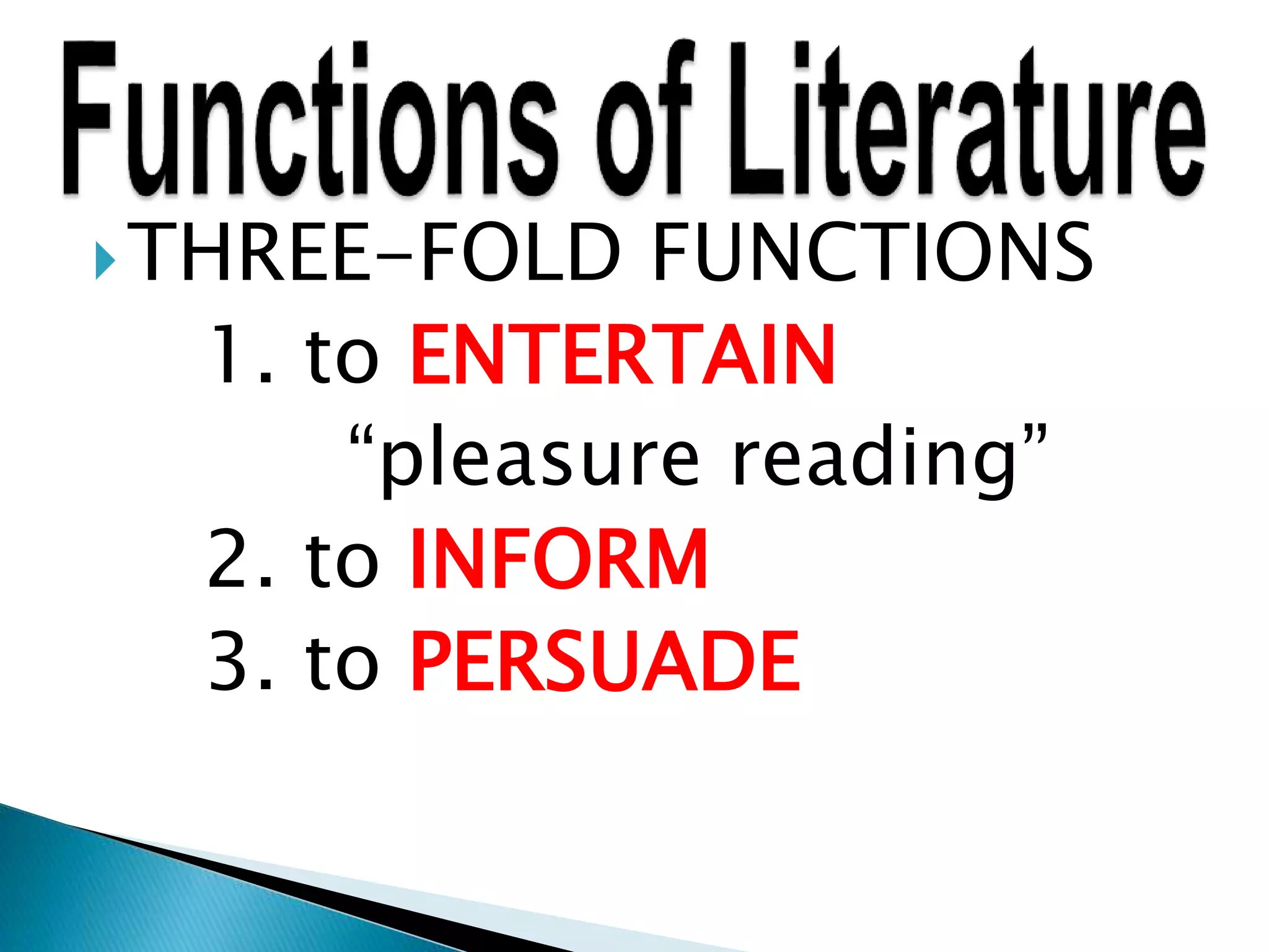 THREE-FOLD FUNCTIONS
1. to ENTERTAIN
“pleasure reading”
2. to INFORM
3. to PERSUADE