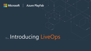 Introducing LiveOps
 