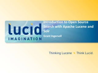 Introduction to Open Source Search with Apache Lucene and Solr Grant Ingersoll 