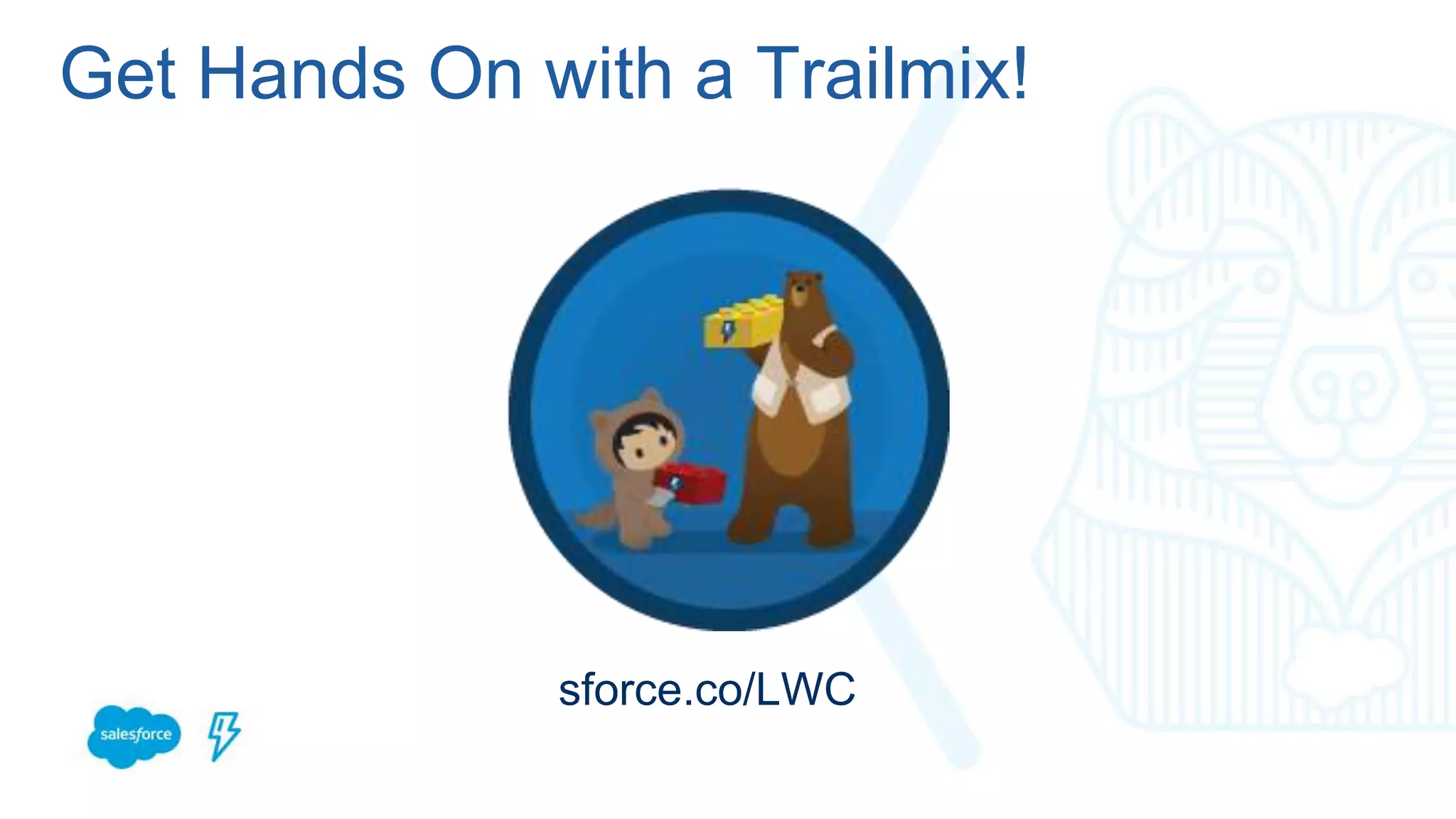 Get Hands On with a Trailmix! sforce.co/LWC 