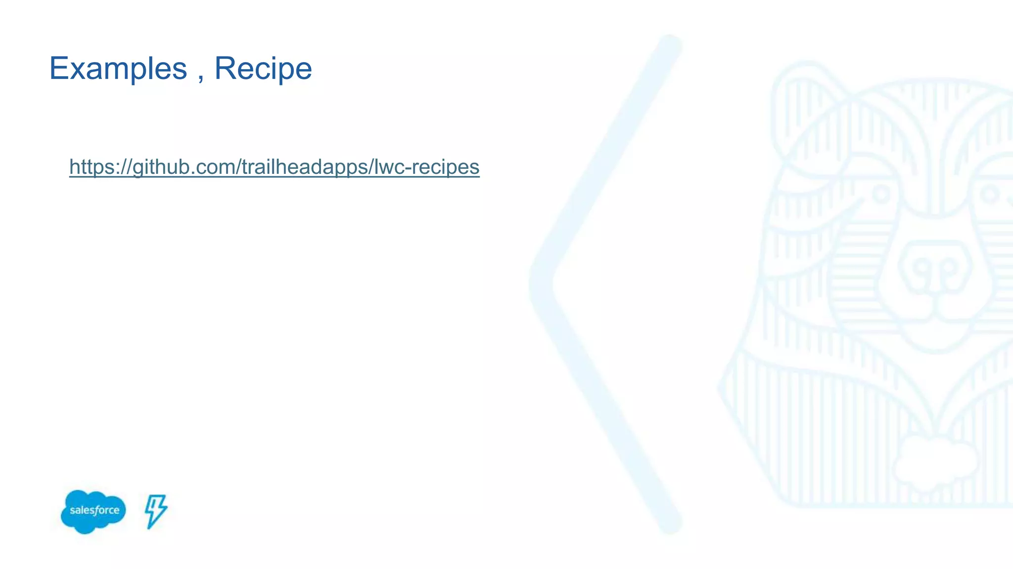 Examples , Recipe https://github.com/trailheadapps/lwc-recipes 