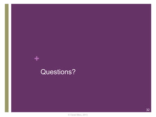 +
Questions?

32
© Varad Meru, 2013

 