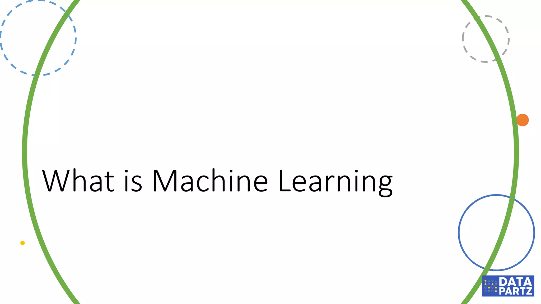 What is Machine Learning
 