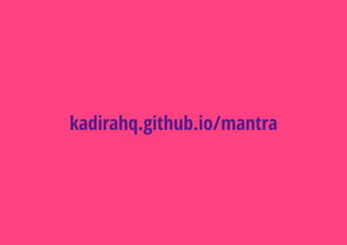kadirahq.github.io/mantra
 