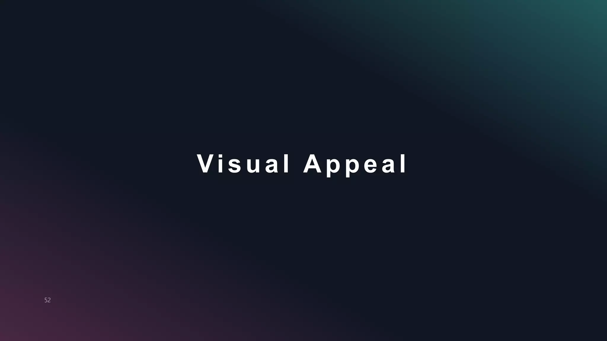52
Visual Appeal
 