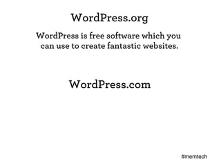 WordPress.org
WordPress is free software which you 
 can use to create fantastic websites.



        WordPress.com




  ...