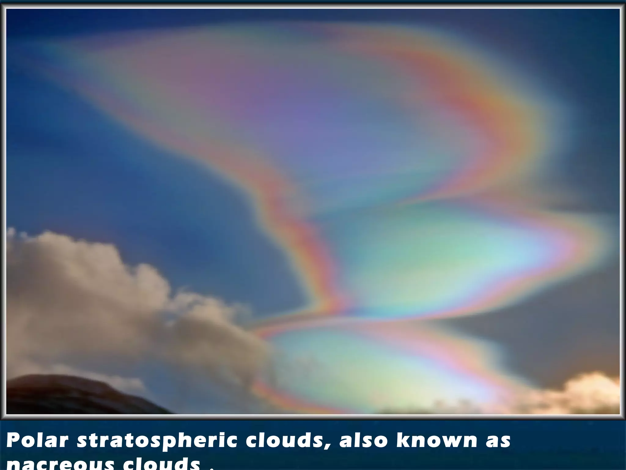 Polar stratospheric clouds, also known as
 