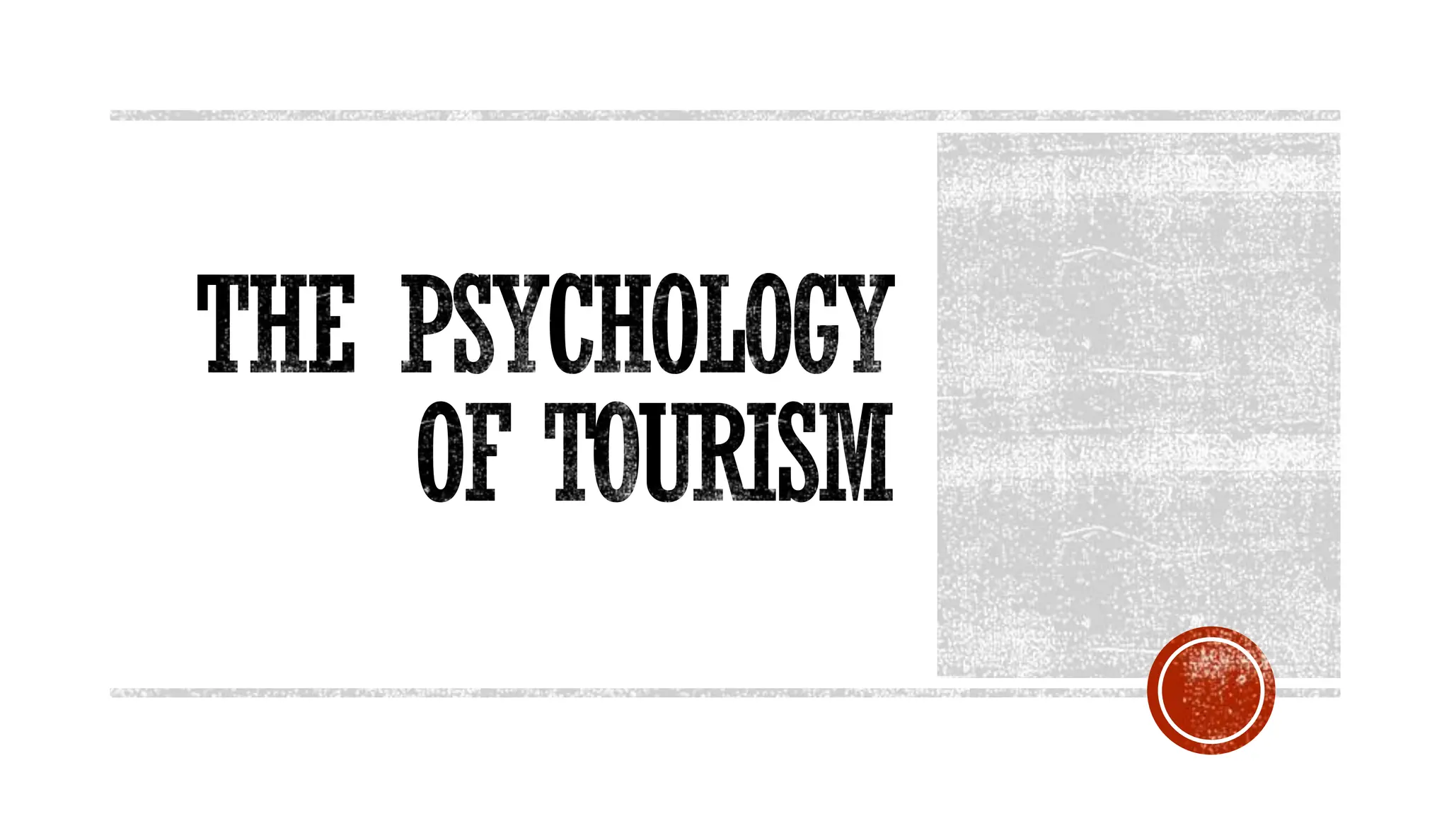 THE PSYCHOLOGY
OF TOURISM
 