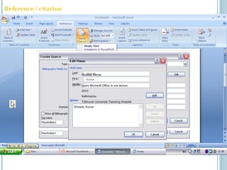Shresta
Kumar
Shresta, Kumar
Shresta, Kumar
Learn Microsoft Office in one lecture
2010
Kathmandu
Tribhuvan University Teaching Hospital
Reference / citation
 