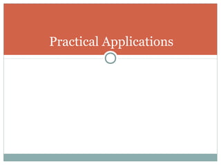Practical Applications
 