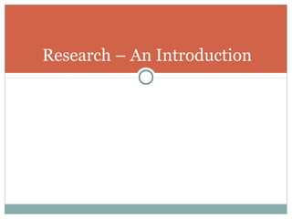 Research – An Introduction
 