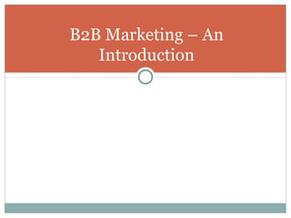 B2B Marketing – An
   Introduction
 