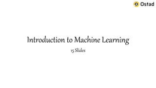 Introduction to Machine Learning
15 Slides
 