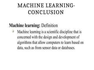 MACHINE LEARNING-
CONCLUSION
 