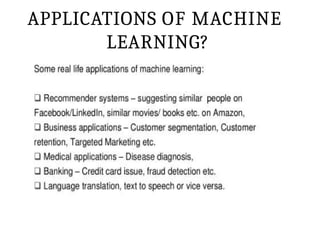 APPLICATIONS OF MACHINE
LEARNING?
 