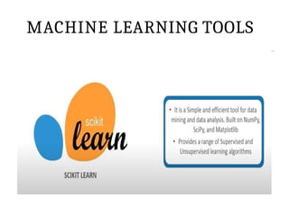 MACHINE LEARNING TOOLS
 