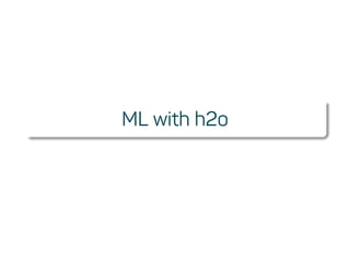 ML with h2o
 