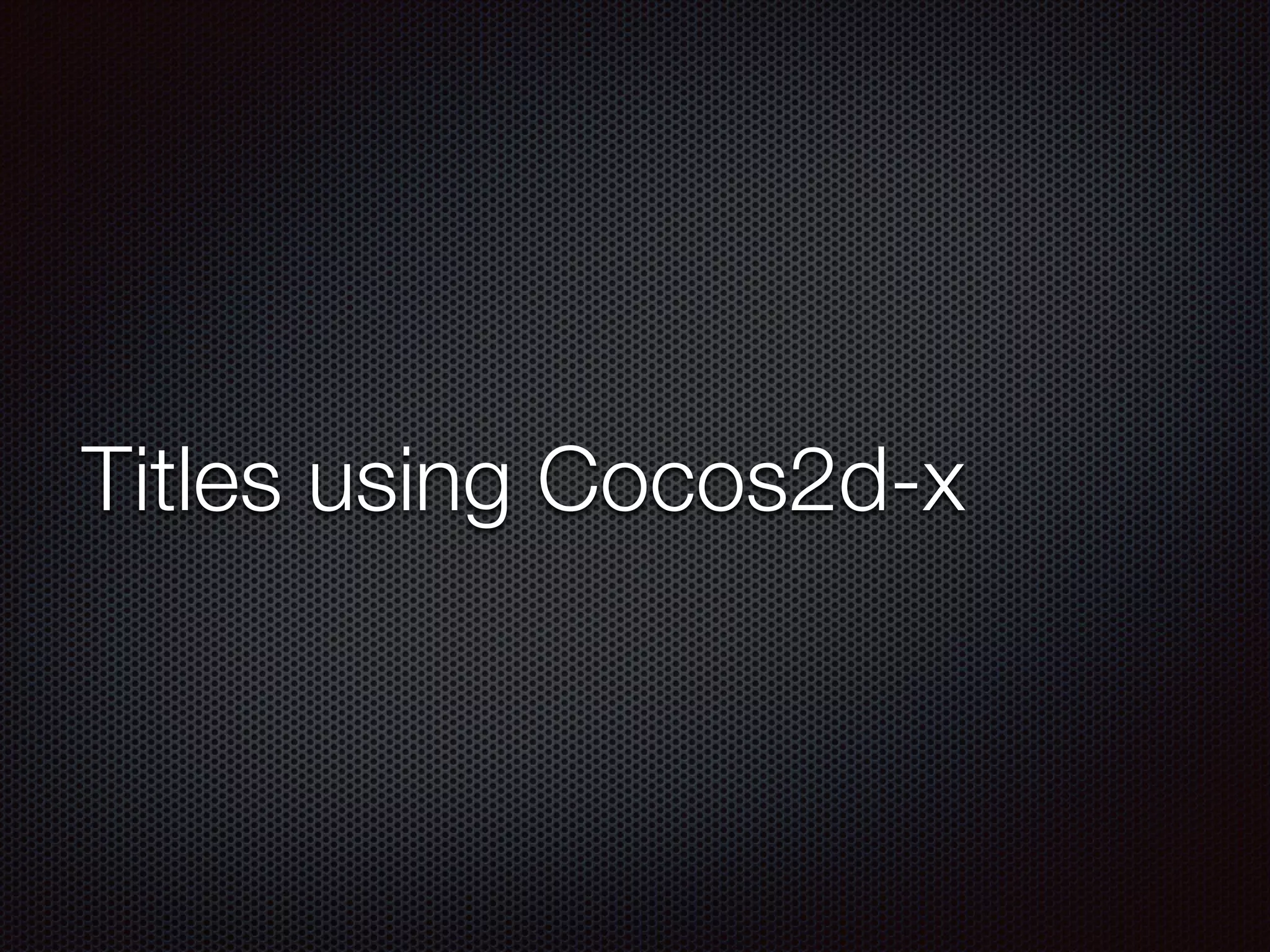 Titles using Cocos2d-x
 