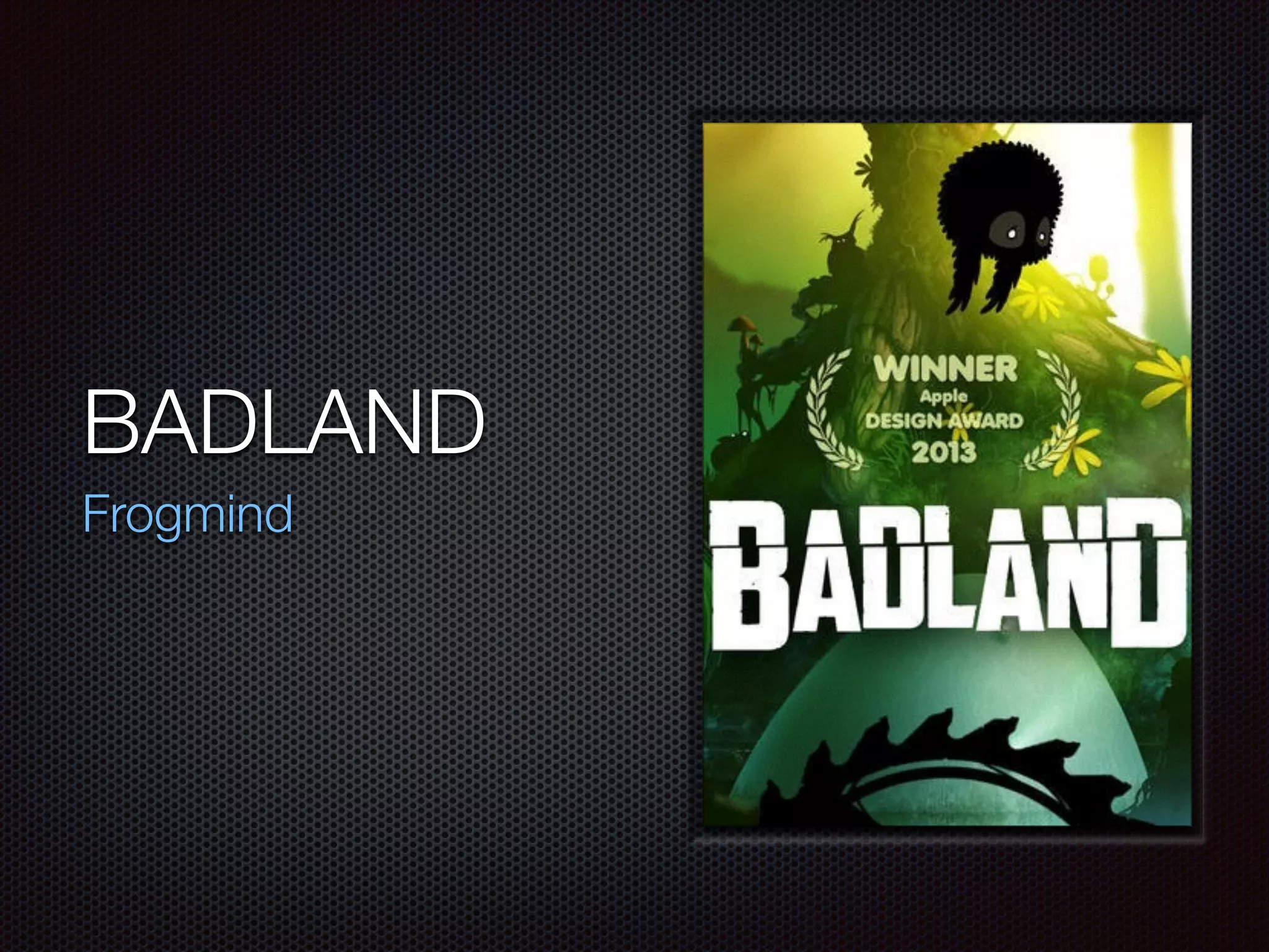 BADLAND
Frogmind
 